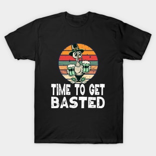 Time To Get Basted - For Thanksgiving St Patricks Day T-Shirt